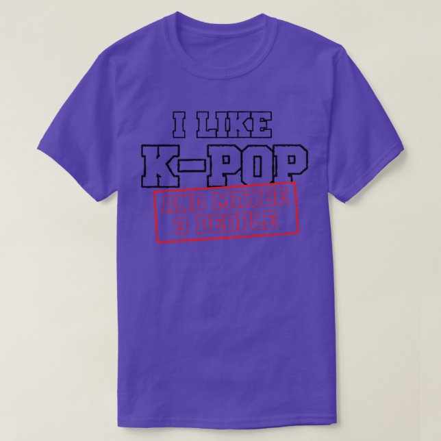 Ich mag KPOP und vielleicht 3 Leute 1 T-Shirt (Design vorne)