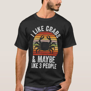Ich mag Krabben und vielleicht 3 Leute lustige Kra T-Shirt