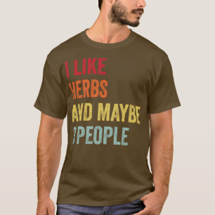 Ich mag Kräuter vielleicht 3 Leute T-Shirt