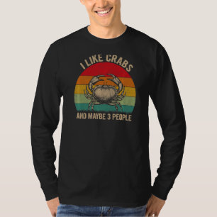 Ich mag Krebse und vielleicht 3 Leute Crab Graphic T-Shirt