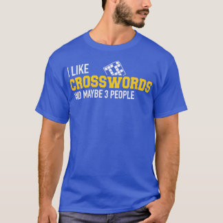 Ich mag Kreuzwörter und vielleicht drei Leute T-Shirt