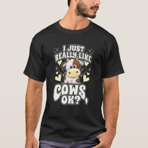 Ich mag Kühe einfach wirklich gerne Ok T T-Shirt