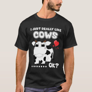 Ich mag Kühe einfach wirklich Ok Kuh Landwirt T-Shirt