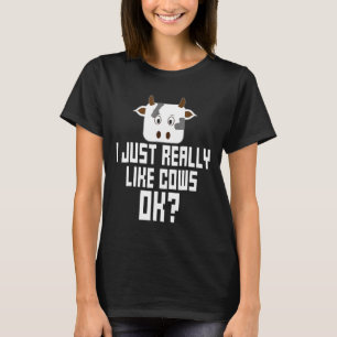 Ich mag Kühe einfach wirklich Ok Süßer Bauernhof S T-Shirt