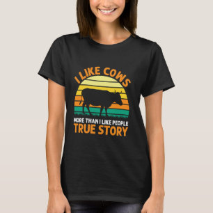 Ich mag Kühe mehr als Menschen Wahre Geschichte T-Shirt