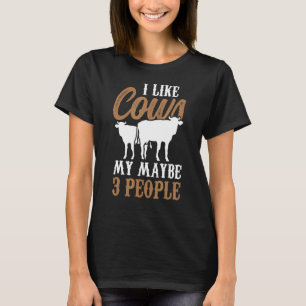 Ich mag Kühe und vielleicht 3 Leute Kuhtiere zücht T-Shirt