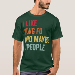 Ich mag Kung Fu vielleicht 3 Leute T-Shirt