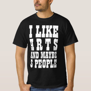 ICH MAG KUNST UND VIELLEICHT 3 PERSONEN T-Shirt