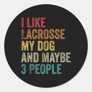 Ich mag Lacrosse, meinen Hund und vielleicht 3 Leu Runder Aufkleber