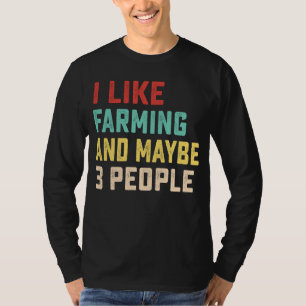Ich mag Landwirtschaft und vielleicht 3 Leute T-Shirt