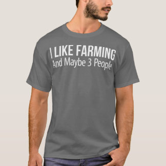 Ich mag Landwirtschaft und vielleicht 3 Leute T-Shirt