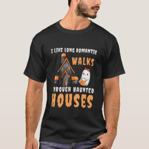 Ich mag lange romantische Spaziergänge durch Spuk  T-Shirt