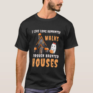 Ich mag lange romantische Spaziergänge durch Spuk  T-Shirt
