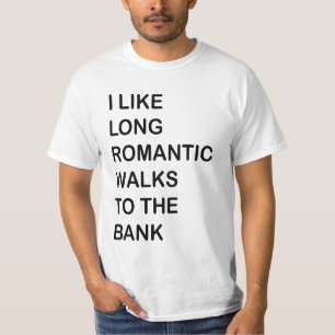 Ich mag lange romantische Wege zur Bank T-Shirt
