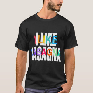 Ich mag Lasagne, Lustiges italienisches Nudel-Lieb T-Shirt