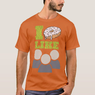 Ich mag Leute nicht, die einen lustigen Fastfood-P T-Shirt