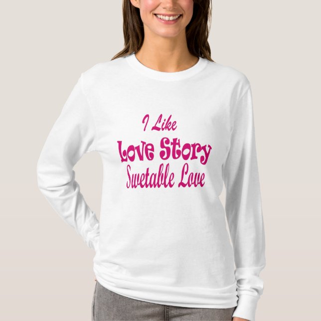 Ich mag Liebe Story T - Shirt (Vorderseite)