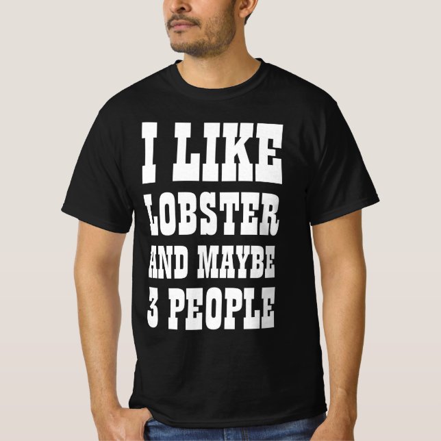 ICH MAG LOBSTER UND VIELLEICHT 3 PERSONEN T - Shir T-Shirt (Vorderseite)