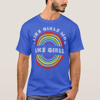 Ich mag Mädchen, die gerne Mädchen Pride LGBT LGBT T-Shirt