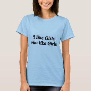 Ich mag Mädchen, die Mädchen mögen T-Shirt
