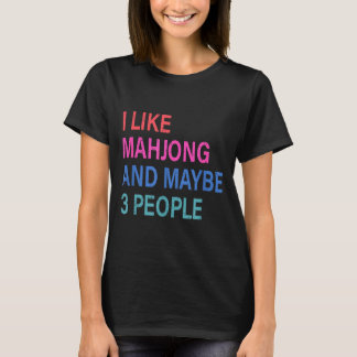 Ich mag Mahjong und vielleicht 3 Leute T-Shirt
