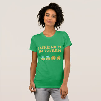 ICH MAG MÄNNER IN GRÜNEN ST. PATRICK'S DAY T-Shirt