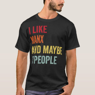 Ich mag Manx vielleicht 3 Leute T-Shirt