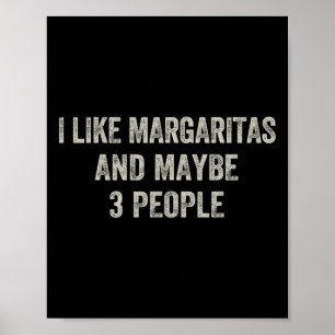 Ich mag Margaritas und vielleicht 3 Leute lustige Poster