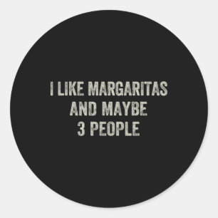 Ich mag Margaritas und vielleicht 3 Leute lustige Runder Aufkleber