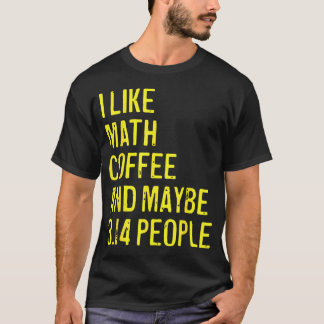 Ich mag Mathe Kaffee und vielleicht 314 Leute lust T-Shirt