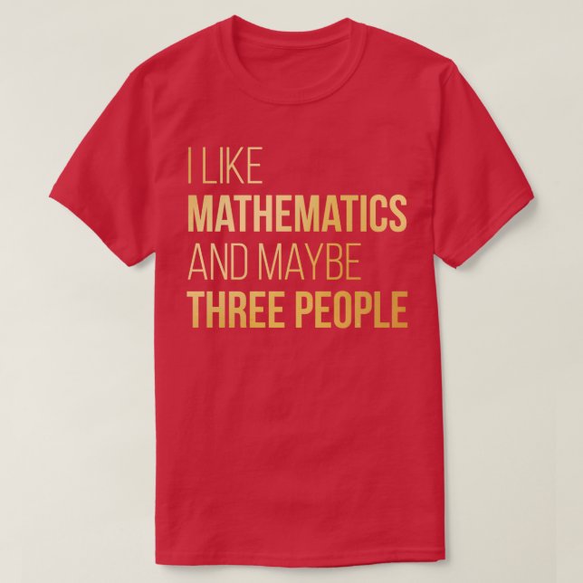 Ich mag Mathematik und vielleicht drei Leute in Go T-Shirt (Design vorne)