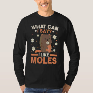 Ich mag Maulwürfe wirklich Maulwurf Tier Maulwurff T-Shirt