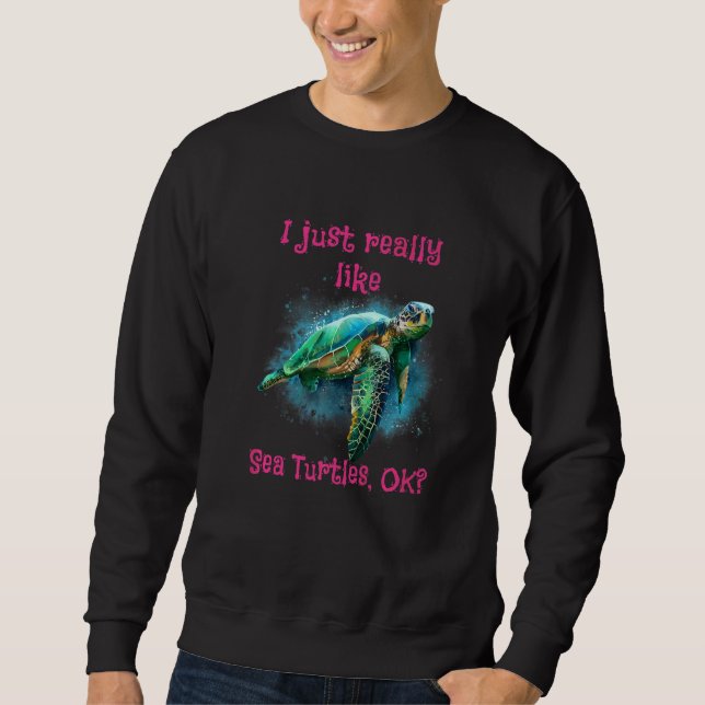 Ich mag Meeresschildkröten sehr gut. Sweatshirt (Vorderseite)