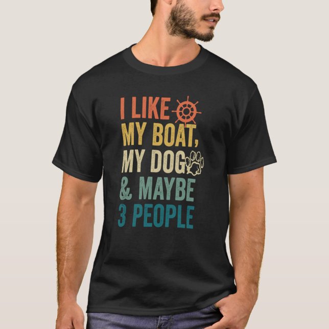 Ich mag mein Boot mein Hund und vielleicht 3 Leute T-Shirt (Vorderseite)