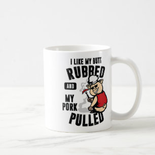 Ich mag mein Gesäß gerieben und mein Schweinefleis Kaffeetasse
