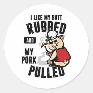 Ich mag mein Gesäß gerieben und mein Schweinefleis Runder Aufkleber