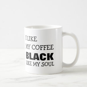 ICH MAG MEIN KAFFEE-SCHWARZES WIE MEIN SOUL TASSE