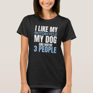 Ich mag mein Motorrad mein Hund und vielleicht 3 L T-Shirt