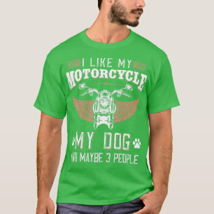 Ich mag mein Motorrad mein Hund und vielleicht 3 L T-Shirt