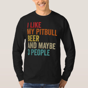 Ich mag mein Pitbull Bier vielleicht 3 Leute Pit B T-Shirt