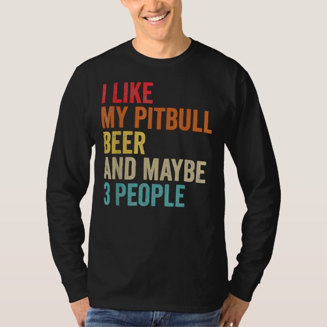 Ich mag mein Pitbull Bier vielleicht 3 Leute Pit B T-Shirt (Vorderseite)