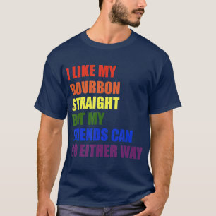 Ich mag meine Bourbon-Straight für Homosexuelle un T-Shirt