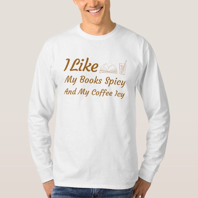 Ich mag meine Bücher scharf und meine Kaffeetasse T-Shirt (Vorderseite)