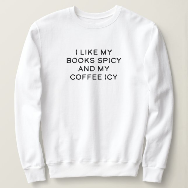 Ich mag meine Bücher scharf und meinen Kaffee vere Sweatshirt (Design vorne)