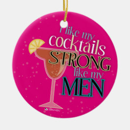 ICH MAG MEINE COCKTAILS STARK WIE MEINE KERAMIKORNAMENT