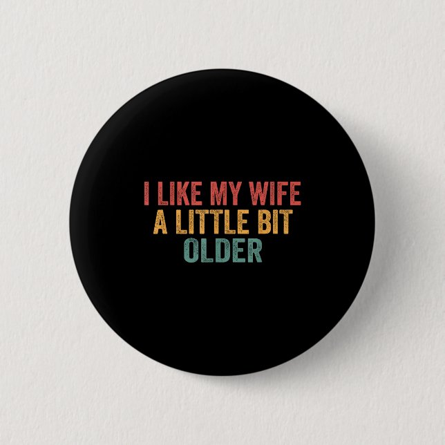 Ich mag meine Frau ein bisschen älter Lustiger Ehe Button (Vorderseite)