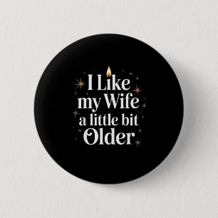 Ich mag meine Frau ein bisschen älter Lustiger Spr Button