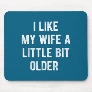 Ich mag meine Frau ein bisschen älter Lustiger Spr Mousepad