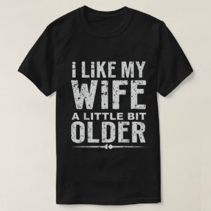 Ich mag meine Frau ein bisschen älter Lustiger Spr T-Shirt