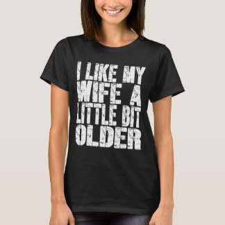 Ich mag meine Frau ein bisschen älter Lustiger Spr T-Shirt